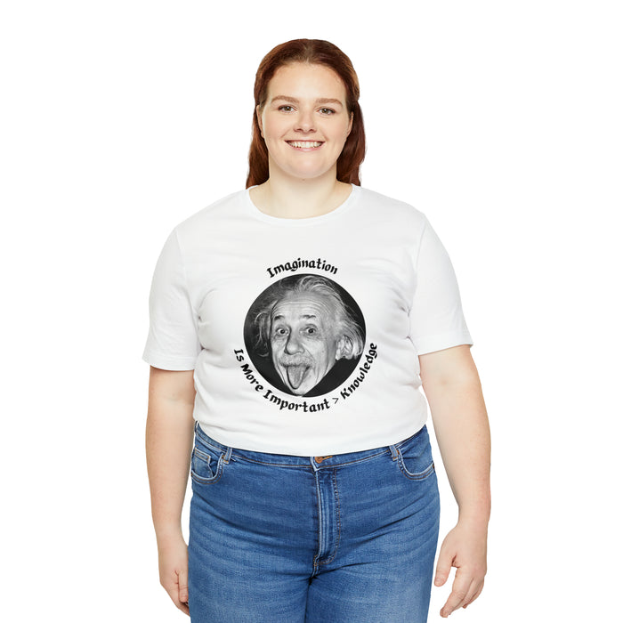 Unisex Jersey Short Sleeve Tee -  Einstein: "Imagination is More Important than Knowldge"