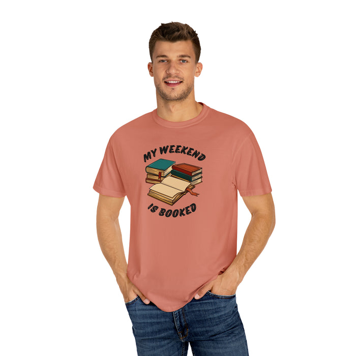 Unisex Garment-Dyed T-shirt - Literary Escape: "MY WEEKEND IS BOOKED"