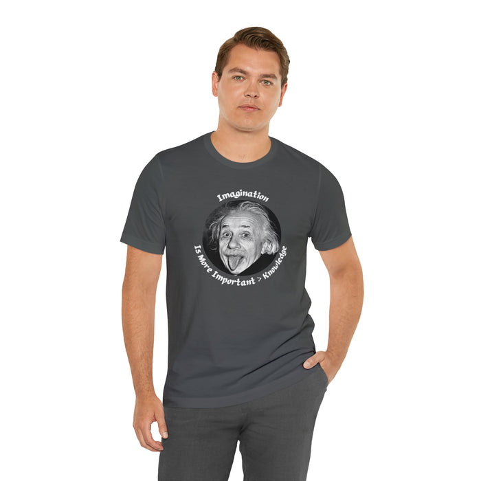 Unisex Jersey Short Sleeve Tee -  Einstein: "Imagination is More Important than Knowldge"