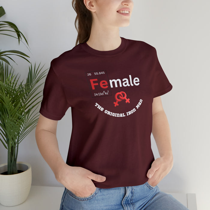 Unisex Jersey Short Sleeve Tee - "Female: THE ORIGINAL IRON MAN"