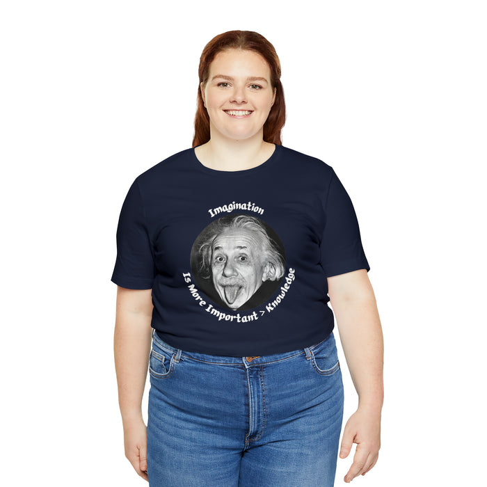 Unisex Jersey Short Sleeve Tee -  Einstein: "Imagination is More Important than Knowldge"