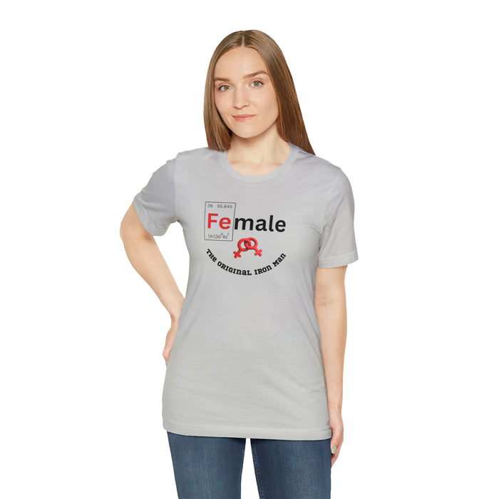 Unisex Jersey Short Sleeve Tee - "Female: THE ORIGINAL IRON MAN"