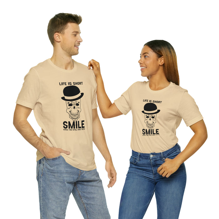 Unisex Jersey Short Sleeve Tee - "Life Is Short, Smile When You Still Have Teeth"