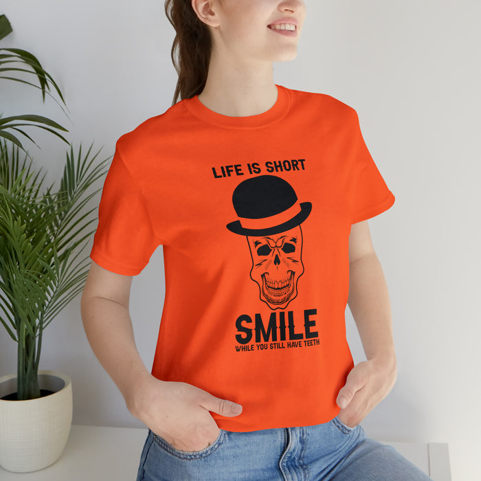 Unisex Jersey Short Sleeve Tee - "Life Is Short, Smile When You Still Have Teeth"