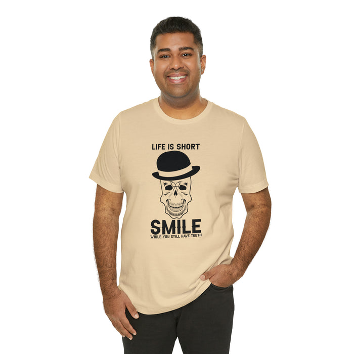 Unisex Jersey Short Sleeve Tee - "Life Is Short, Smile When You Still Have Teeth"