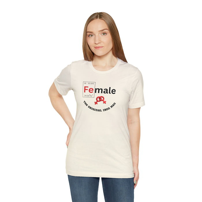 Unisex Jersey Short Sleeve Tee - "Female: THE ORIGINAL IRON MAN"