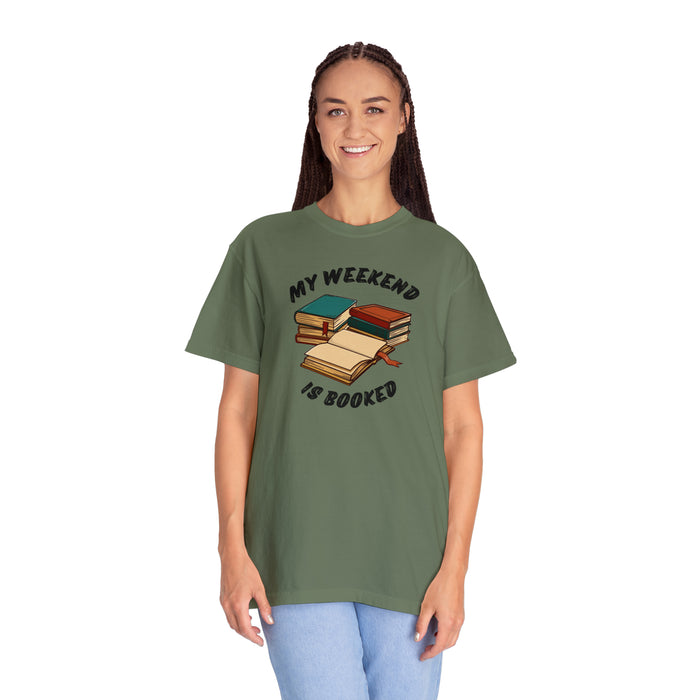 Unisex Garment-Dyed T-shirt - Literary Escape: "MY WEEKEND IS BOOKED"