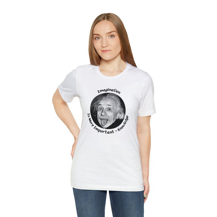 Unisex Jersey Short Sleeve Tee -  Einstein: "Imagination is More Important than Knowldge"