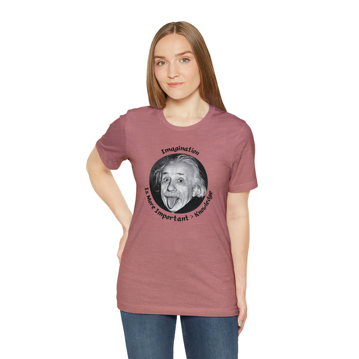 Unisex Jersey Short Sleeve Tee -  Einstein: "Imagination is More Important than Knowldge"