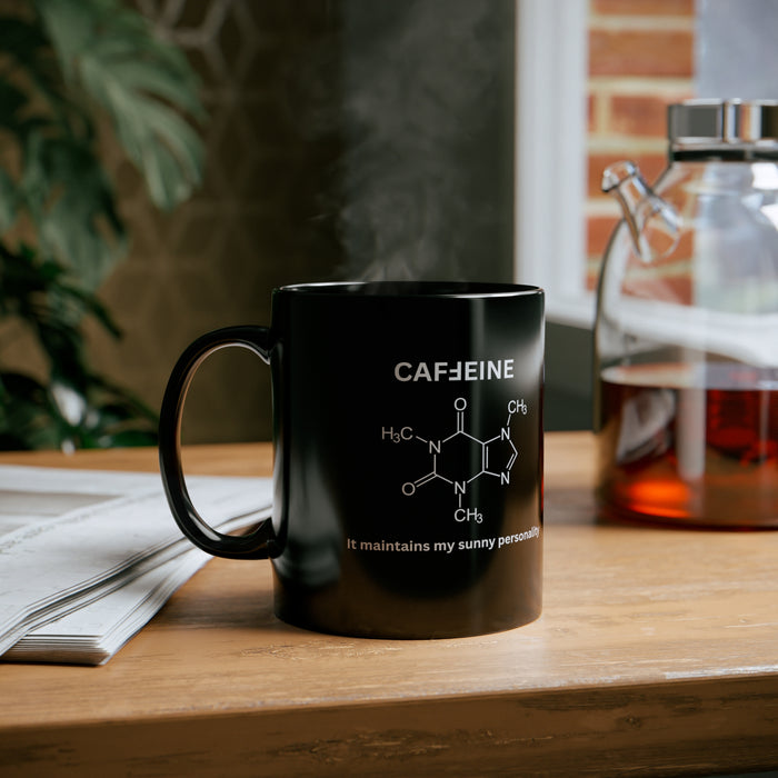 11oz Black Mug  - "CAFFEINE: It Maintains My Sunny Personality"