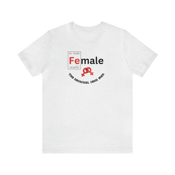 Unisex Jersey Short Sleeve Tee - "Female: THE ORIGINAL IRON MAN"