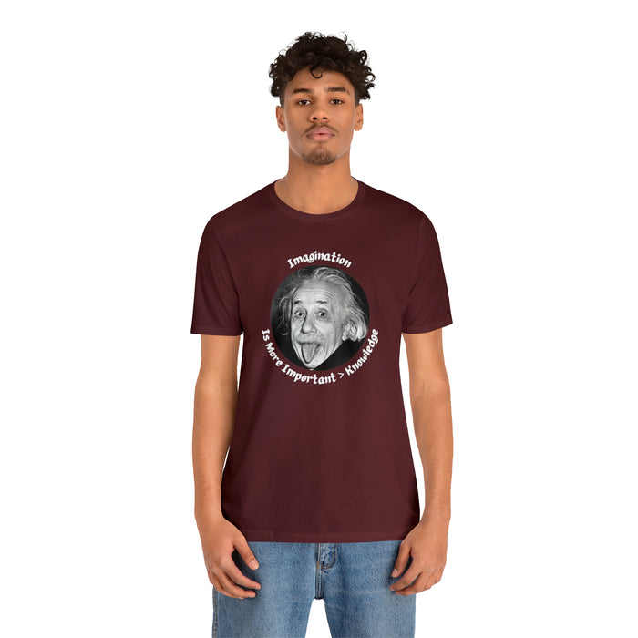 Unisex Jersey Short Sleeve Tee -  Einstein: "Imagination is More Important than Knowldge"