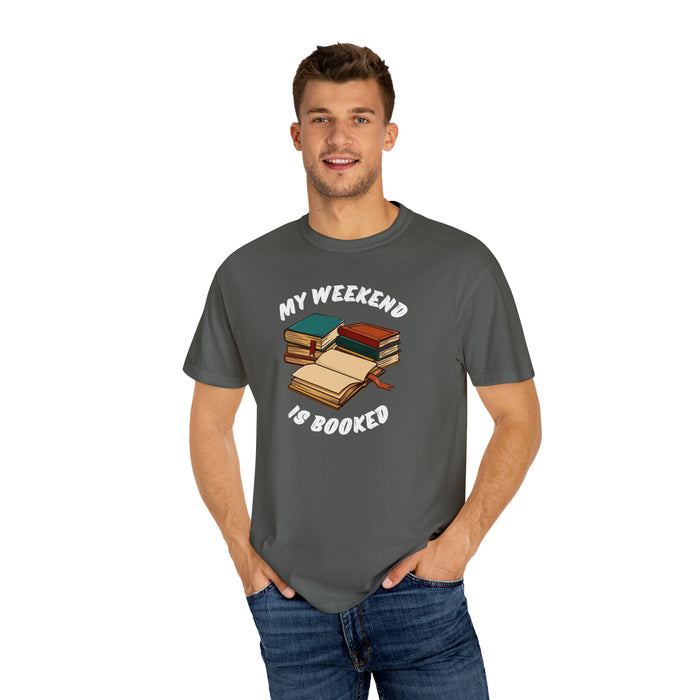 Unisex Garment-Dyed T-shirt - Literary Escape: "MY WEEKEND IS BOOKED"