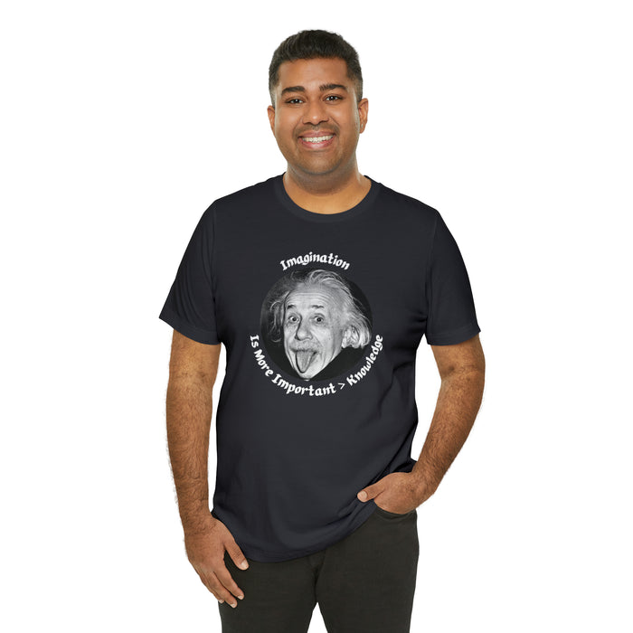 Unisex Jersey Short Sleeve Tee -  Einstein: "Imagination is More Important than Knowldge"