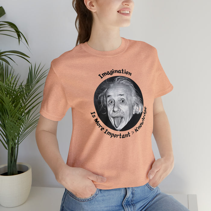 Unisex Jersey Short Sleeve Tee -  Einstein: "Imagination is More Important than Knowldge"