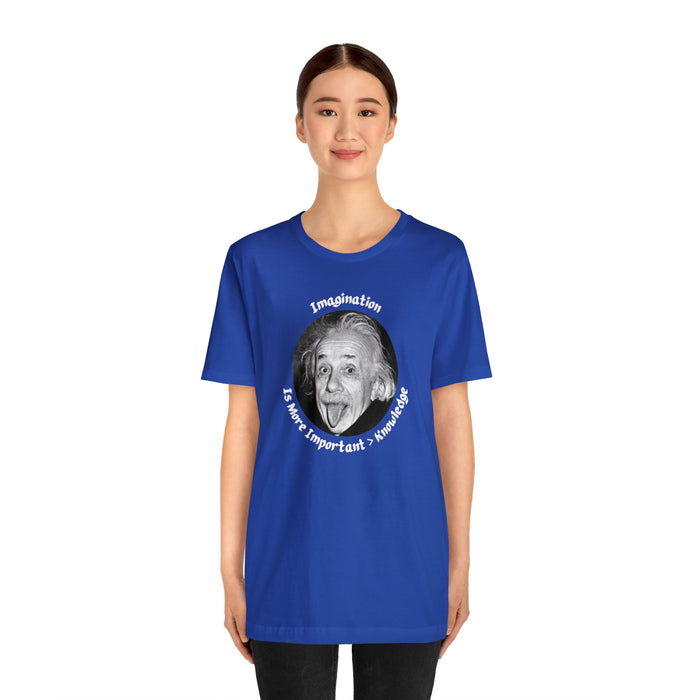 Unisex Jersey Short Sleeve Tee -  Einstein: "Imagination is More Important than Knowldge"