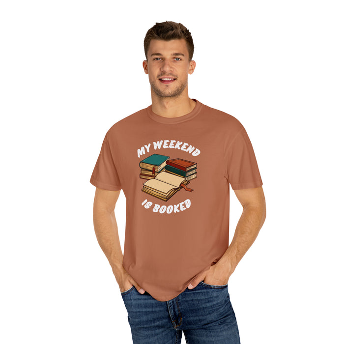 Unisex Garment-Dyed T-shirt - Literary Escape: "MY WEEKEND IS BOOKED"