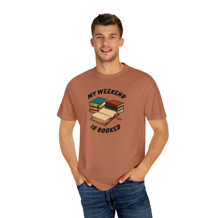 Unisex Garment-Dyed T-shirt - Literary Escape: "MY WEEKEND IS BOOKED"