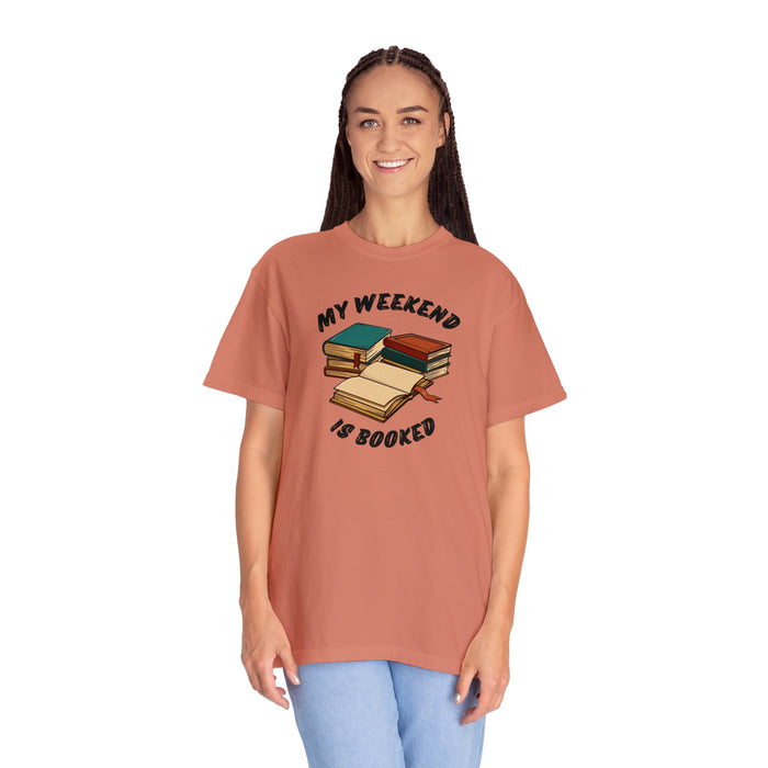 Unisex Garment-Dyed T-shirt - Literary Escape: "MY WEEKEND IS BOOKED"