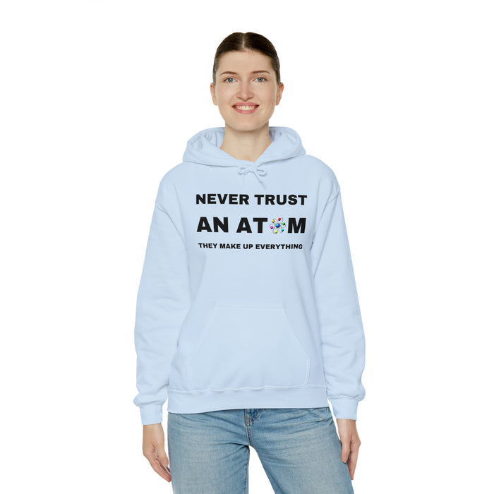 Unisex Heavy Blend™ Hooded Sweatshirt -  "NEVER TRUST AN ATOM: THEY MAKE UP EVERYTHING"