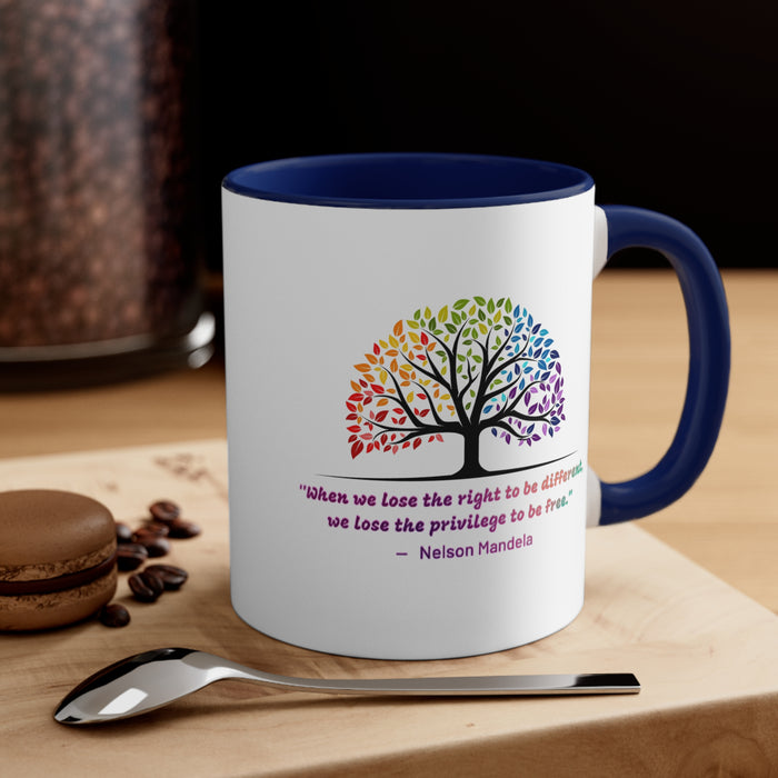 Accent Coffee Mug, 11oz - "When we lose the right to be different, we lose the privilege to be free."