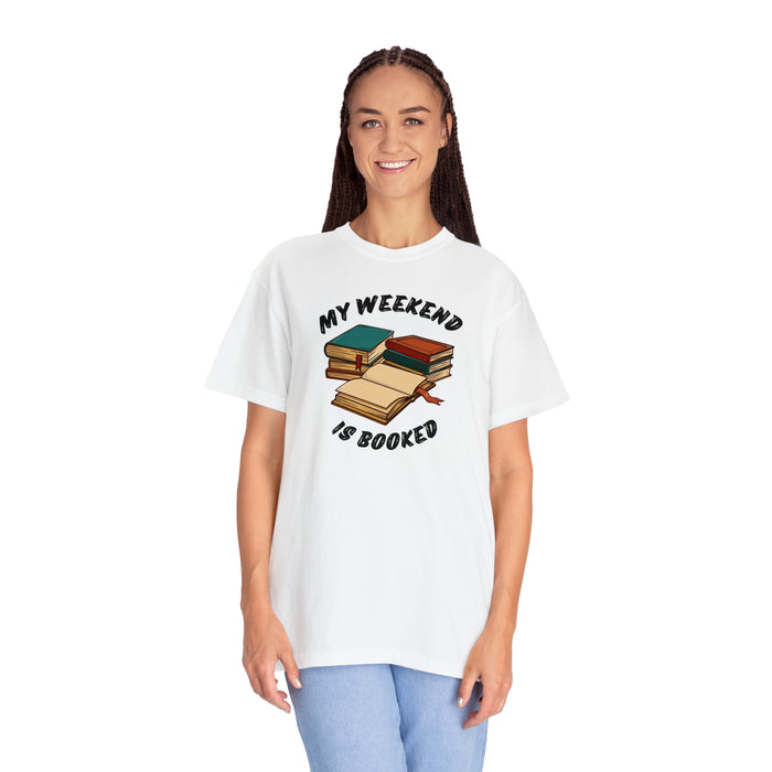 Unisex Garment-Dyed T-shirt - Literary Escape: "MY WEEKEND IS BOOKED"