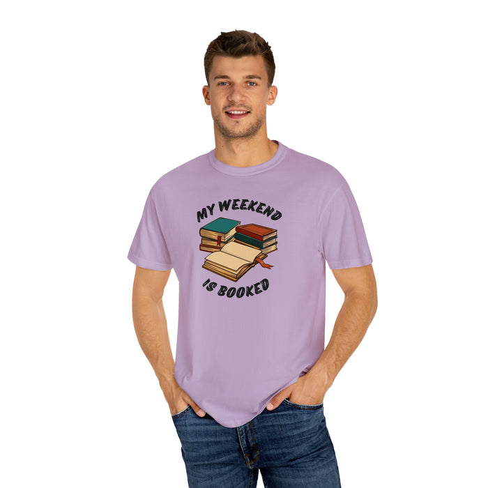 Unisex Garment-Dyed T-shirt - Literary Escape: "MY WEEKEND IS BOOKED"