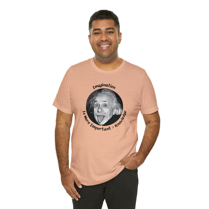 Unisex Jersey Short Sleeve Tee -  Einstein: "Imagination is More Important than Knowldge"