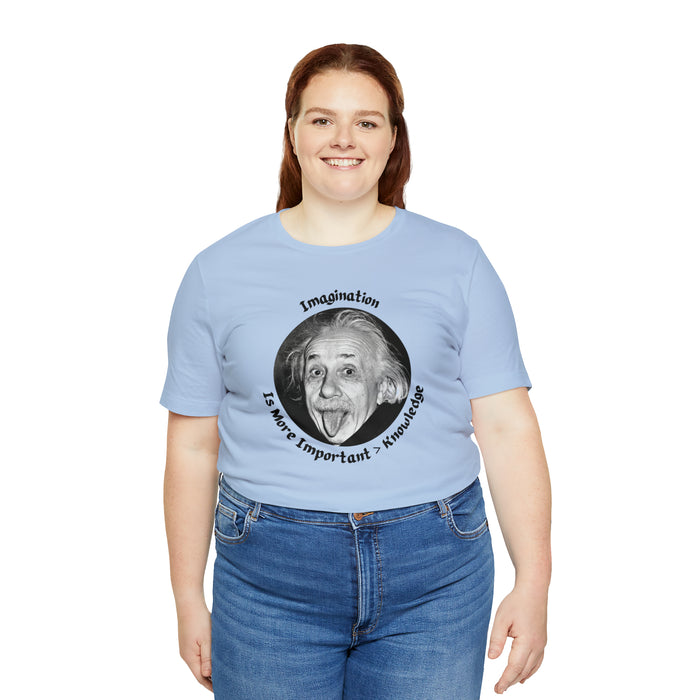 Unisex Jersey Short Sleeve Tee -  Einstein: "Imagination is More Important than Knowldge"