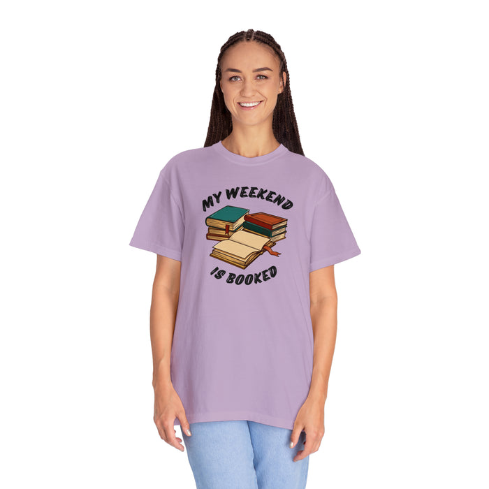 Unisex Garment-Dyed T-shirt - Literary Escape: "MY WEEKEND IS BOOKED"