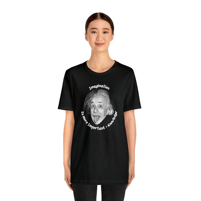 Unisex Jersey Short Sleeve Tee -  Einstein: "Imagination is More Important than Knowldge"