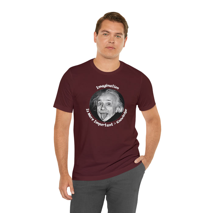 Unisex Jersey Short Sleeve Tee -  Einstein: "Imagination is More Important than Knowldge"