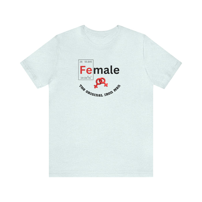 Unisex Jersey Short Sleeve Tee - "Female: THE ORIGINAL IRON MAN"