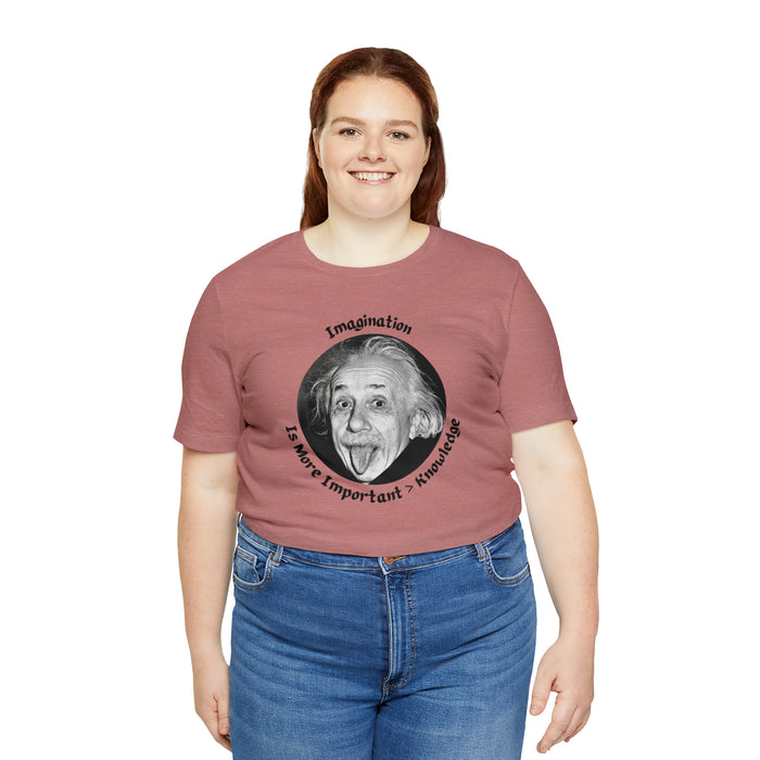 Unisex Jersey Short Sleeve Tee -  Einstein: "Imagination is More Important than Knowldge"