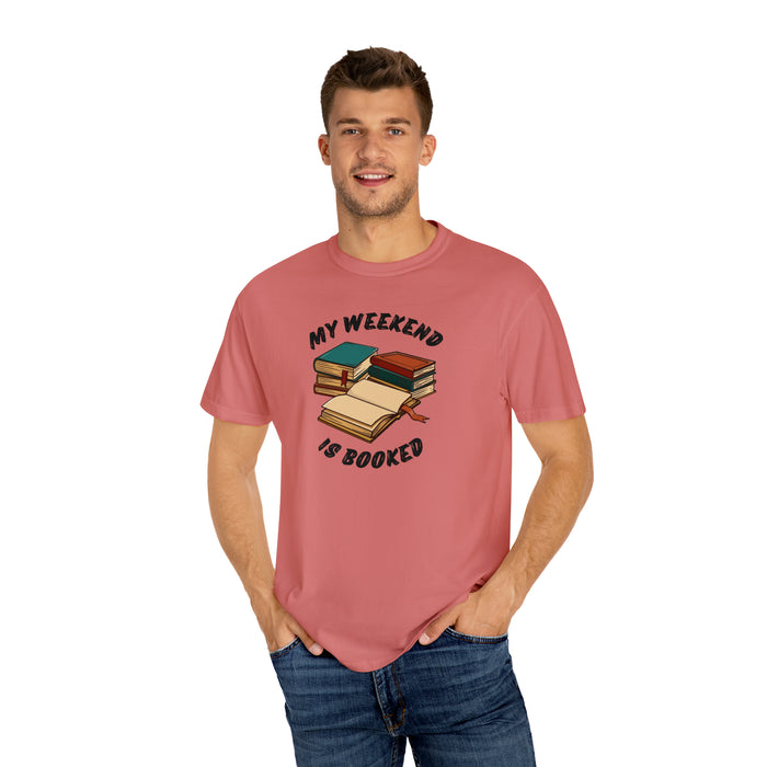 Unisex Garment-Dyed T-shirt - Literary Escape: "MY WEEKEND IS BOOKED"