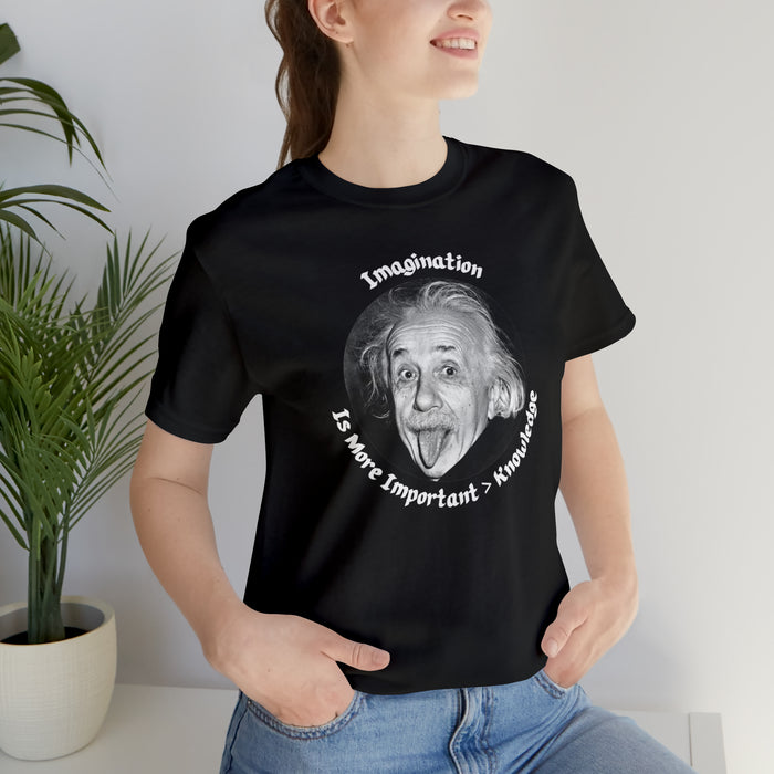 Unisex Jersey Short Sleeve Tee -  Einstein: "Imagination is More Important than Knowldge"