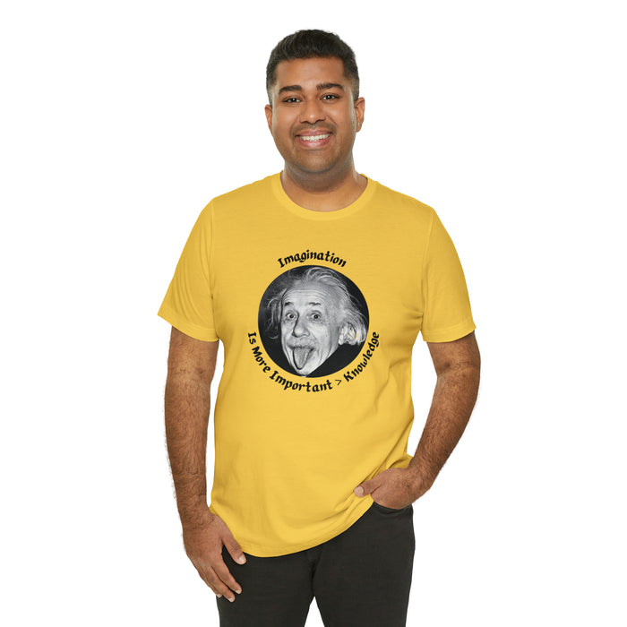 Unisex Jersey Short Sleeve Tee -  Einstein: "Imagination is More Important than Knowldge"