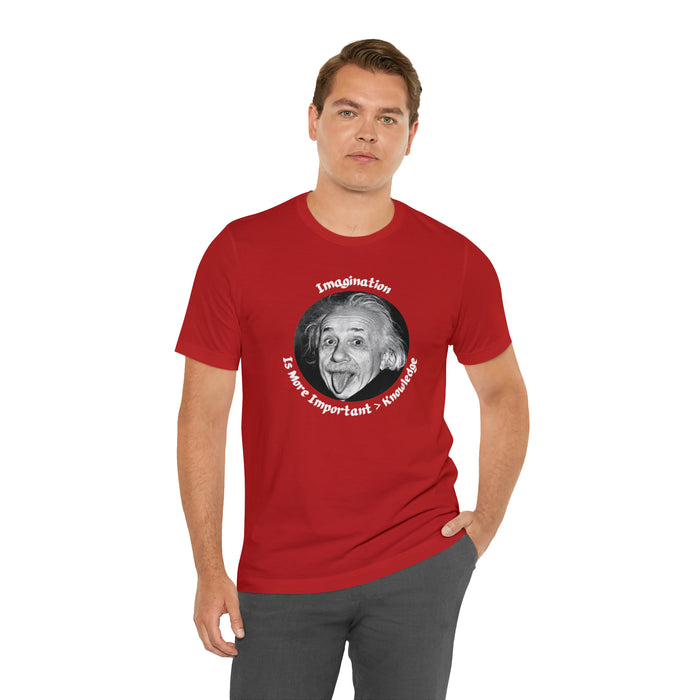 Unisex Jersey Short Sleeve Tee -  Einstein: "Imagination is More Important than Knowldge"