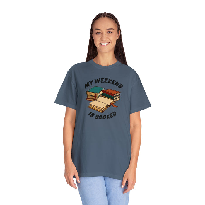 Unisex Garment-Dyed T-shirt - Literary Escape: "MY WEEKEND IS BOOKED"