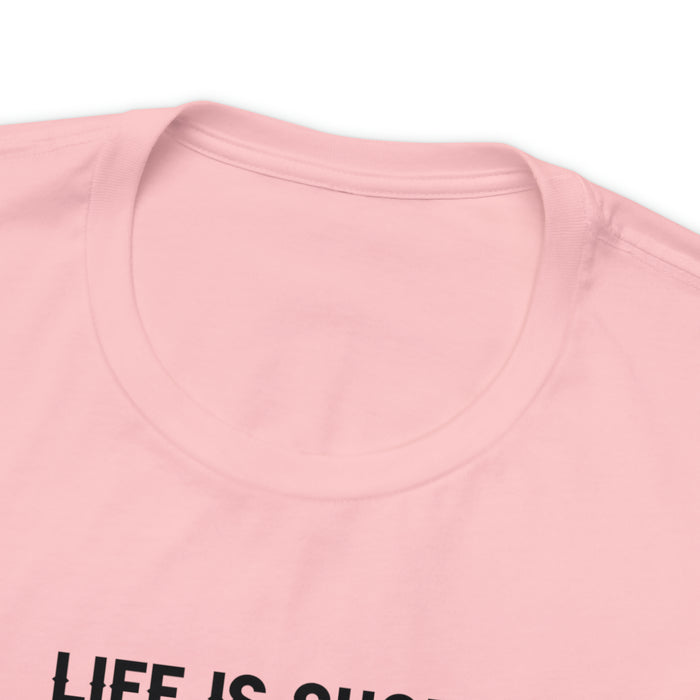 Unisex Jersey Short Sleeve Tee - "Life Is Short, Smile When You Still Have Teeth"