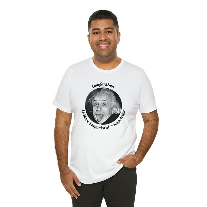 Unisex Jersey Short Sleeve Tee -  Einstein: "Imagination is More Important than Knowldge"