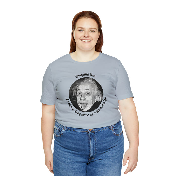 Unisex Jersey Short Sleeve Tee -  Einstein: "Imagination is More Important than Knowldge"