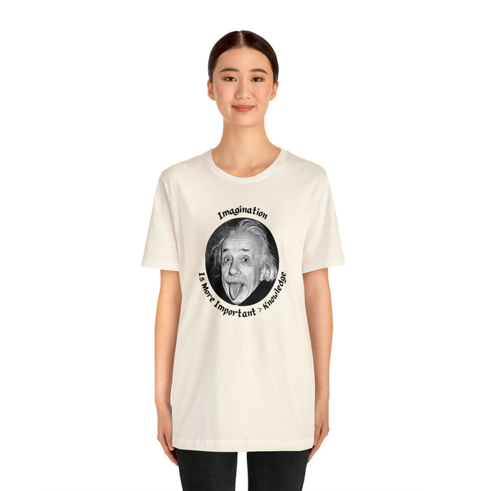 Unisex Jersey Short Sleeve Tee -  Einstein: "Imagination is More Important than Knowldge"