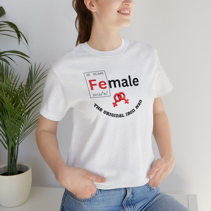 Unisex Jersey Short Sleeve Tee - "Female: THE ORIGINAL IRON MAN"