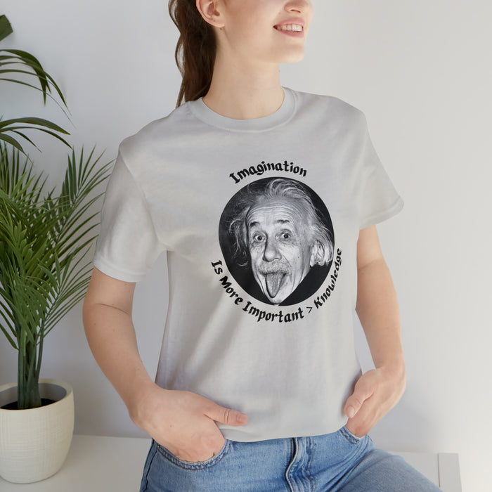 Unisex Jersey Short Sleeve Tee -  Einstein: "Imagination is More Important than Knowldge"