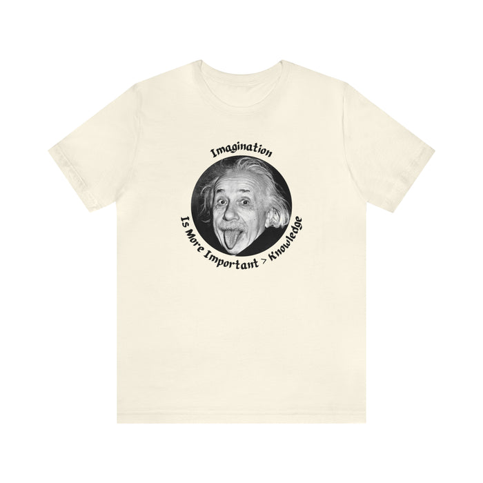 Unisex Jersey Short Sleeve Tee -  Einstein: "Imagination is More Important than Knowldge"