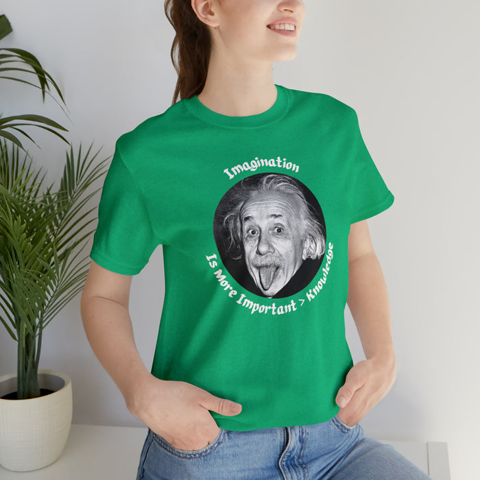 Unisex Jersey Short Sleeve Tee -  Einstein: "Imagination is More Important than Knowldge"