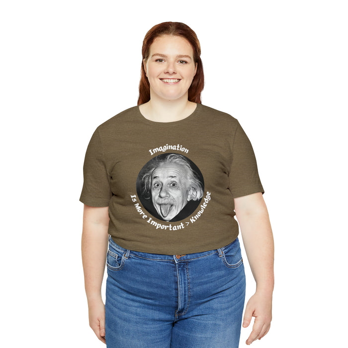 Unisex Jersey Short Sleeve Tee -  Einstein: "Imagination is More Important than Knowldge"