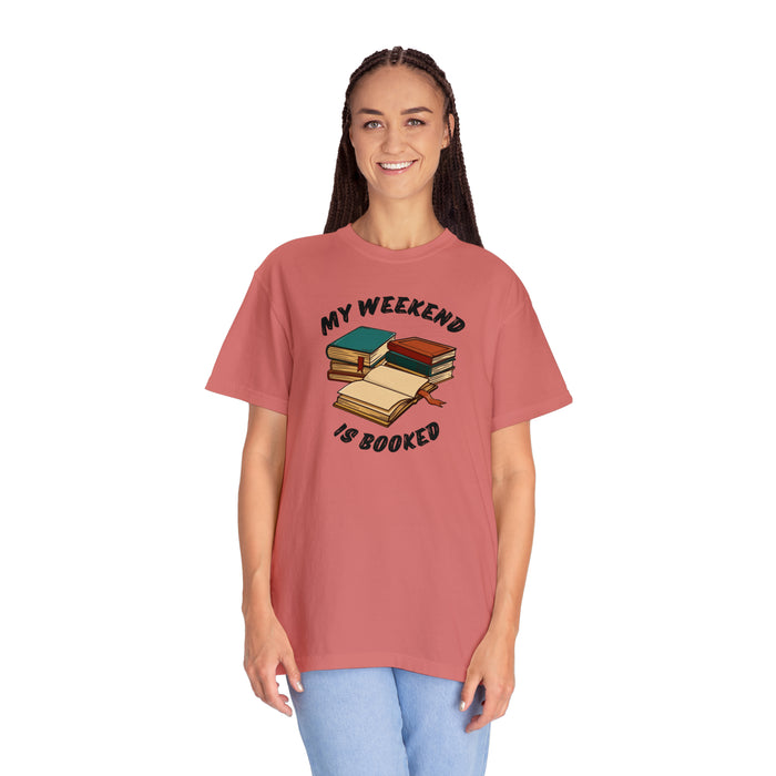 Unisex Garment-Dyed T-shirt - Literary Escape: "MY WEEKEND IS BOOKED"