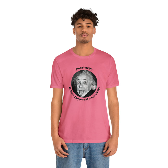 Unisex Jersey Short Sleeve Tee -  Einstein: "Imagination is More Important than Knowldge"